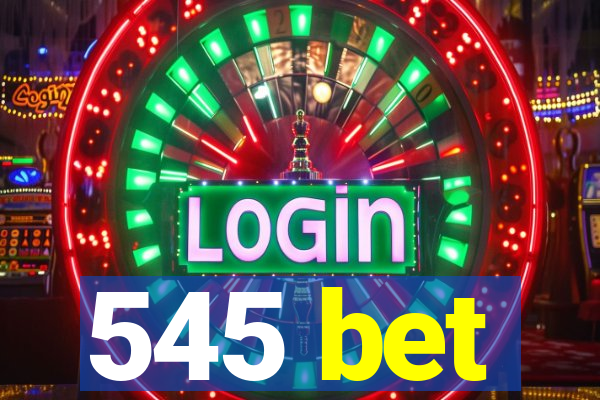 545 bet